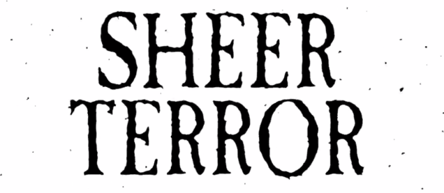 SHEER TERROR