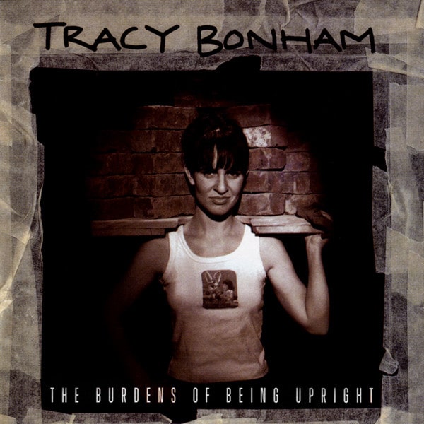 1 - Tracy Bonham - The Burdens of Being Upright