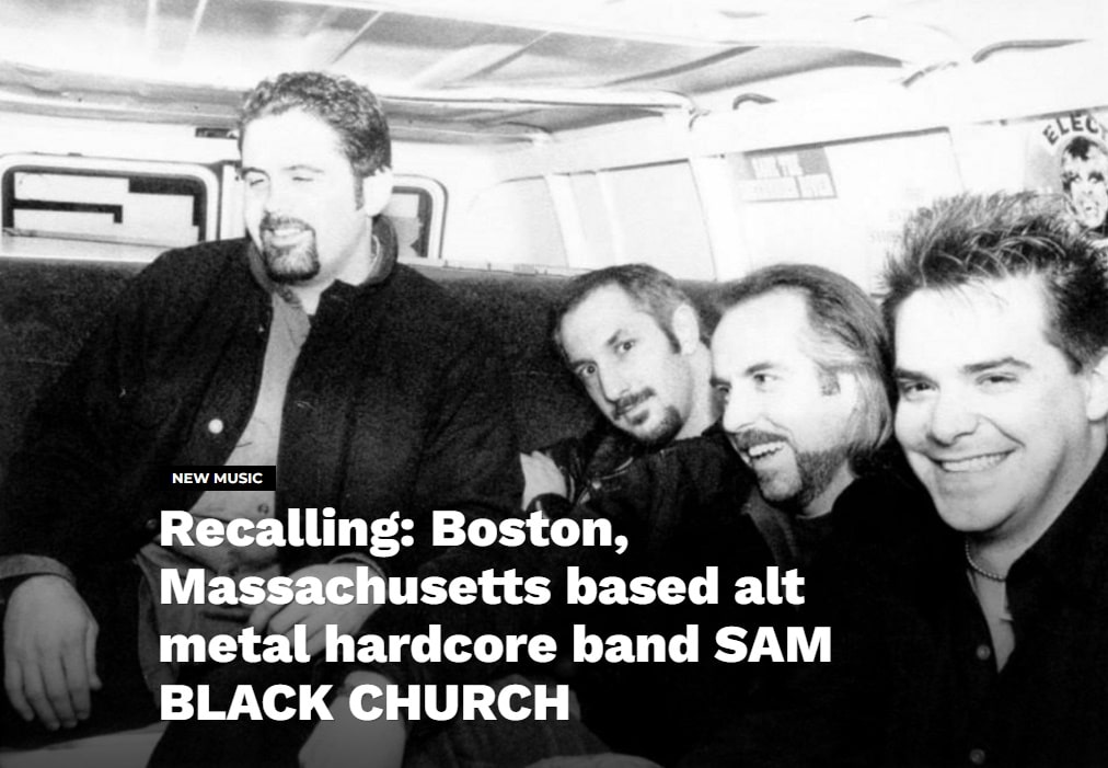 2022 03 01 21 49 27 Recalling Boston Massachusetts based alt metal hardcore band SAM BLACK CHURCH min