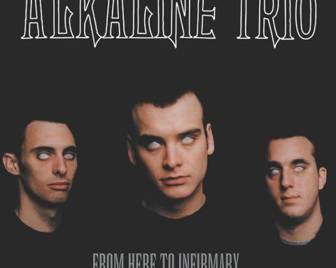 ALKALINE TRIO’s From Here to Infirmary