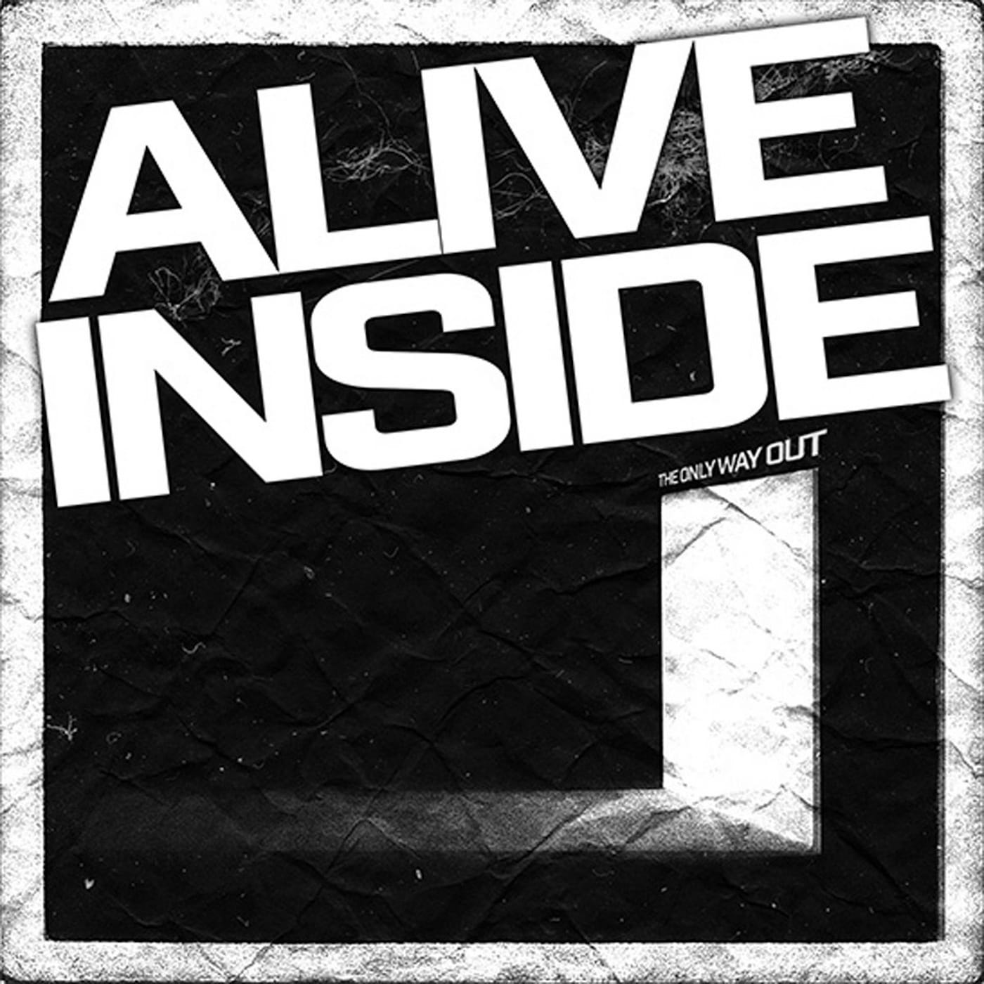 Vienna Crew Records presents ALIVE INSIDE: "The Only Way Out" 7 Alive Inside