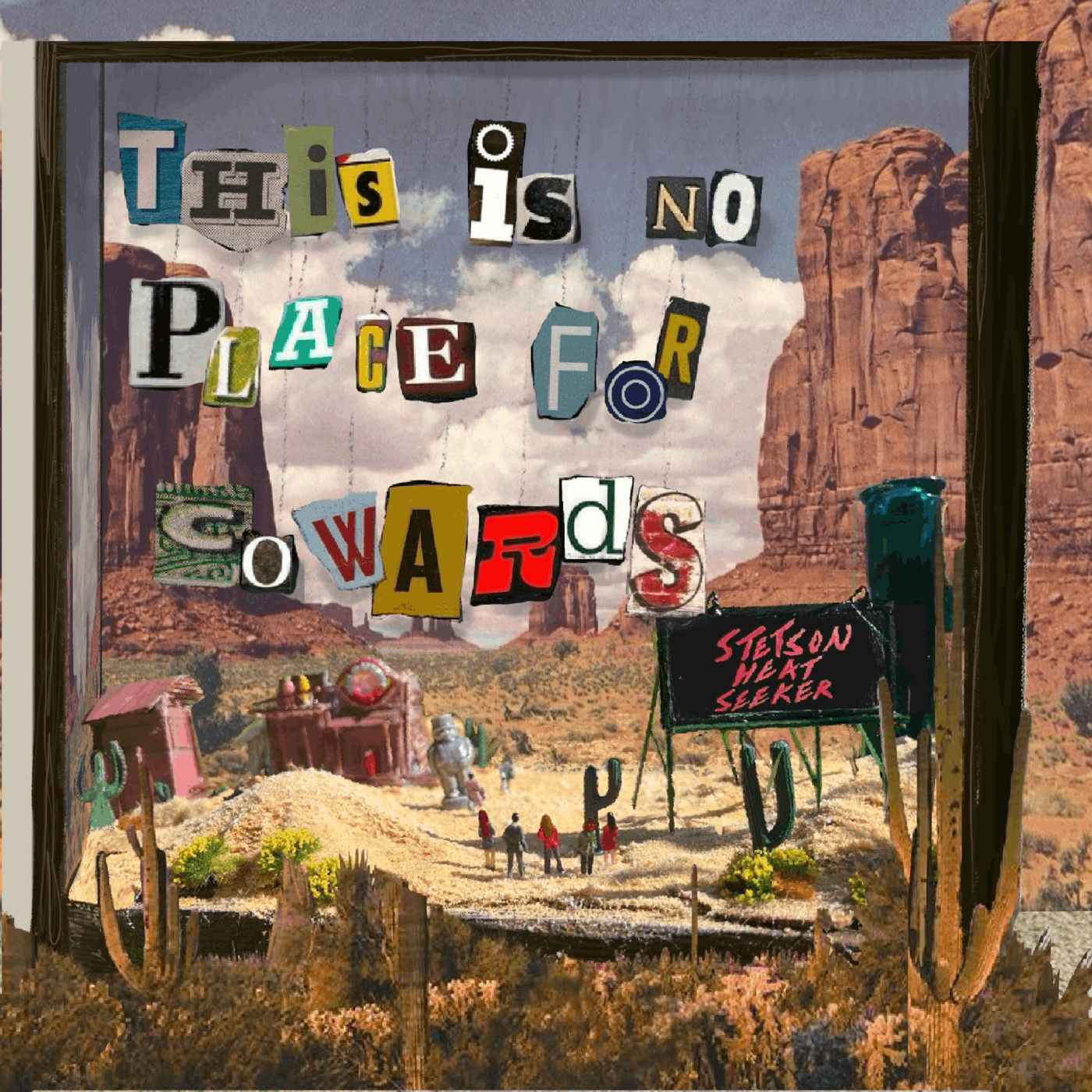 Garage punk rockers STETSON HEAT SEEKER turn an old Actionesse country joke into "This Is No Place for Cowards" 5 STETSON HEAT SEEKER